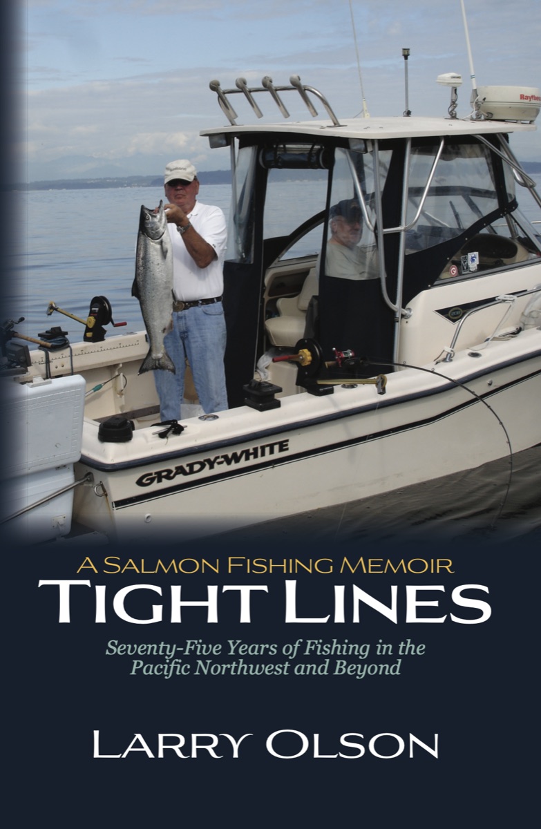 Tight Lines book cover: a man holding a salmon on a boat. A Salmon Fishing Memoir, by Larry Olson